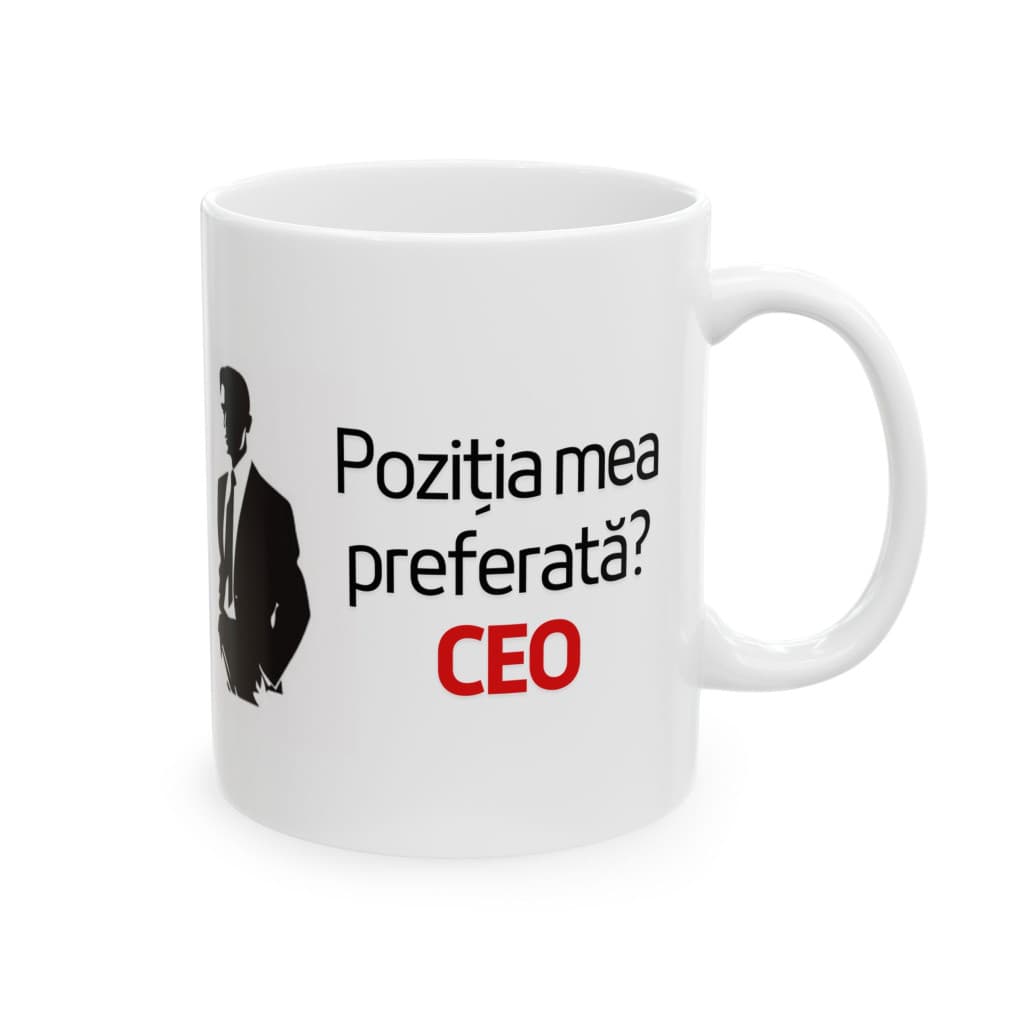 Cana ceramica personalizata, mesaj "Pozitia mea preferata? CEO", 330 ml, alba 1